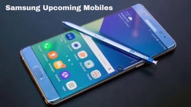 Samsung Upcoming Phones Prices & Specs Samsung Upcoming Phones Price & Specs